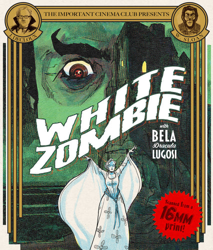 Blu-ray: WHITE ZOMBIE (ON 16MM) Presented by The Important Cinema Club